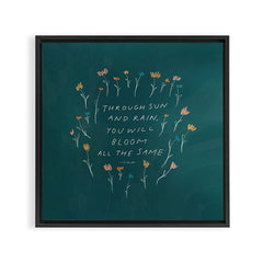 "Through Sun And Rain, You Will Bloom All The Same." Framed Canvas Print