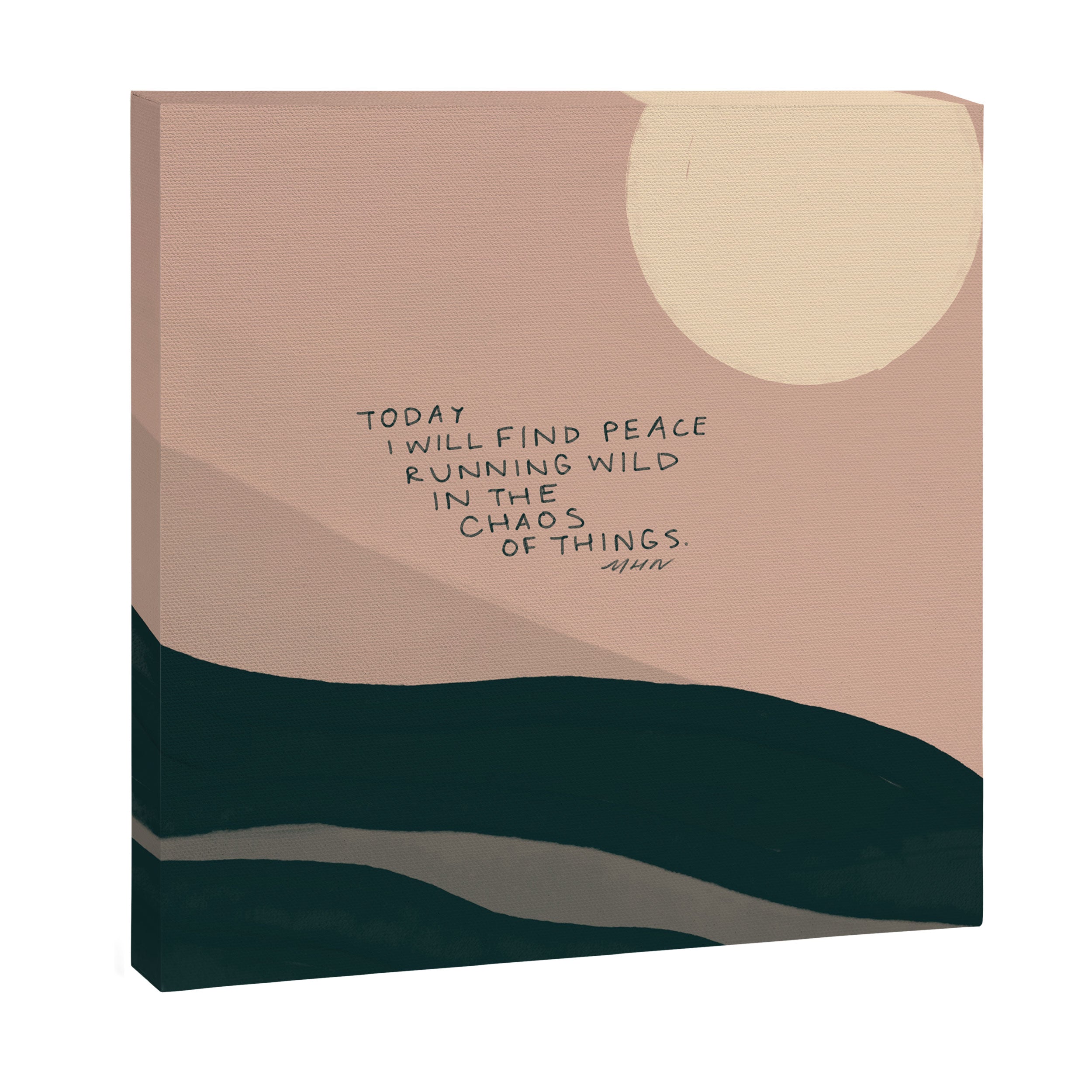 "Today I Will Find Peace Running Wild In The Chaos Of Things." Canvas Print