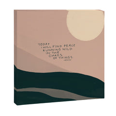 "Today I Will Find Peace Running Wild In The Chaos Of Things." Canvas Print