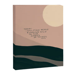 "Today I Will Find Peace Running Wild In The Chaos Of Things." Canvas Print