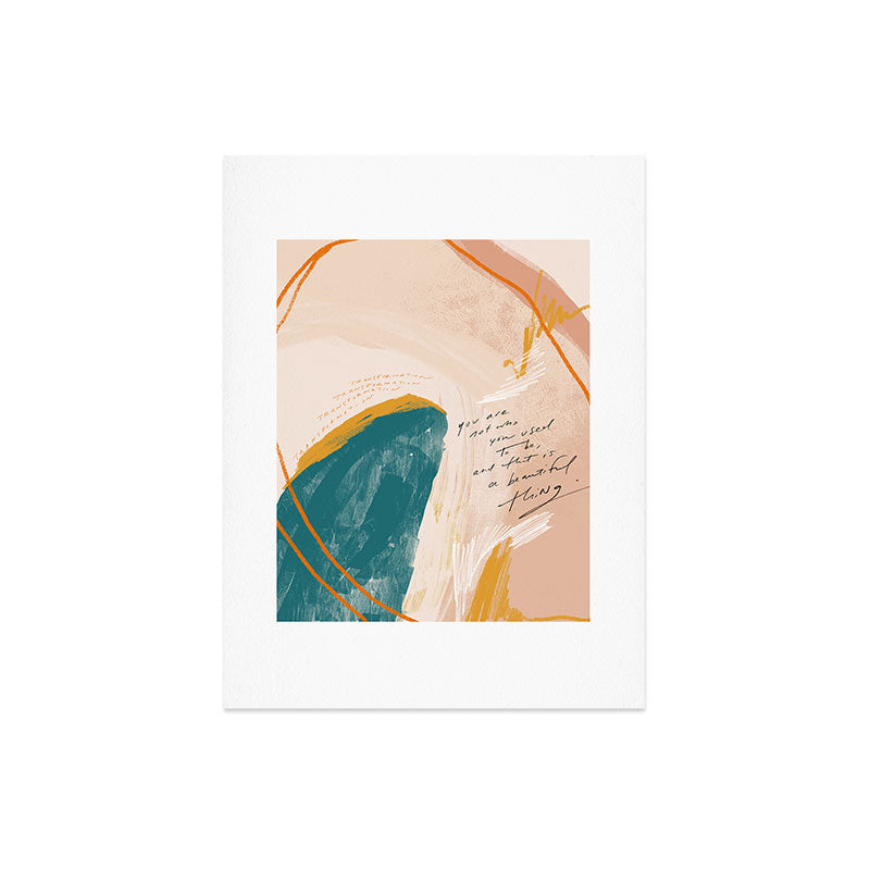 "Transformation: You Are Not Who You Used To Be, And That Is A Beautiful Thing." Art Print