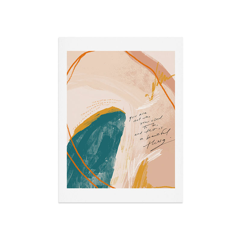 "Transformation: You Are Not Who You Used To Be, And That Is A Beautiful Thing." Art Print