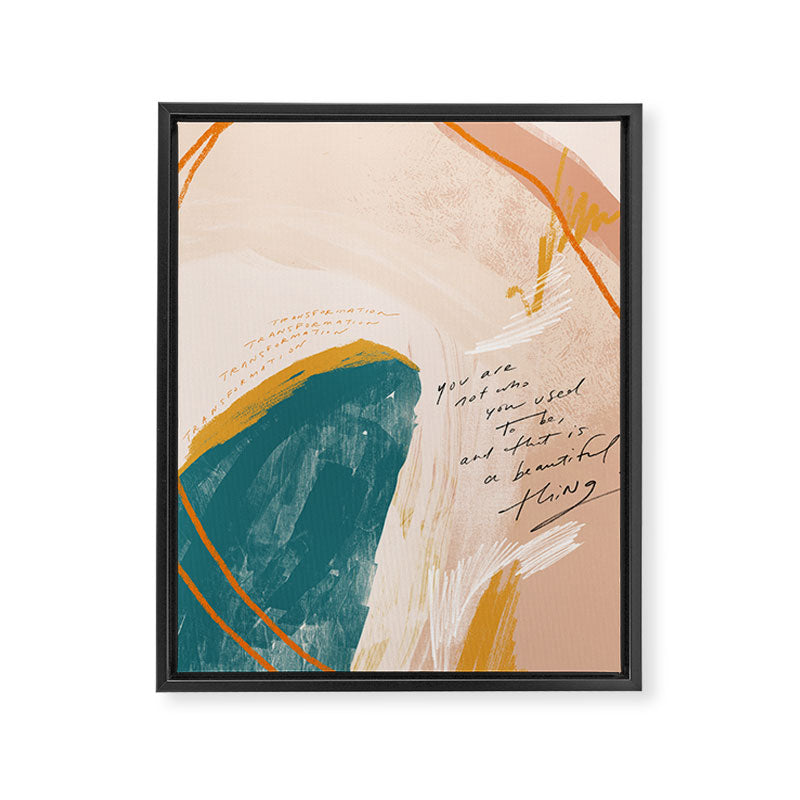 "Transformation: You Are Not Who You Used To Be, And That Is A Beautiful Thing." Framed Canvas Print