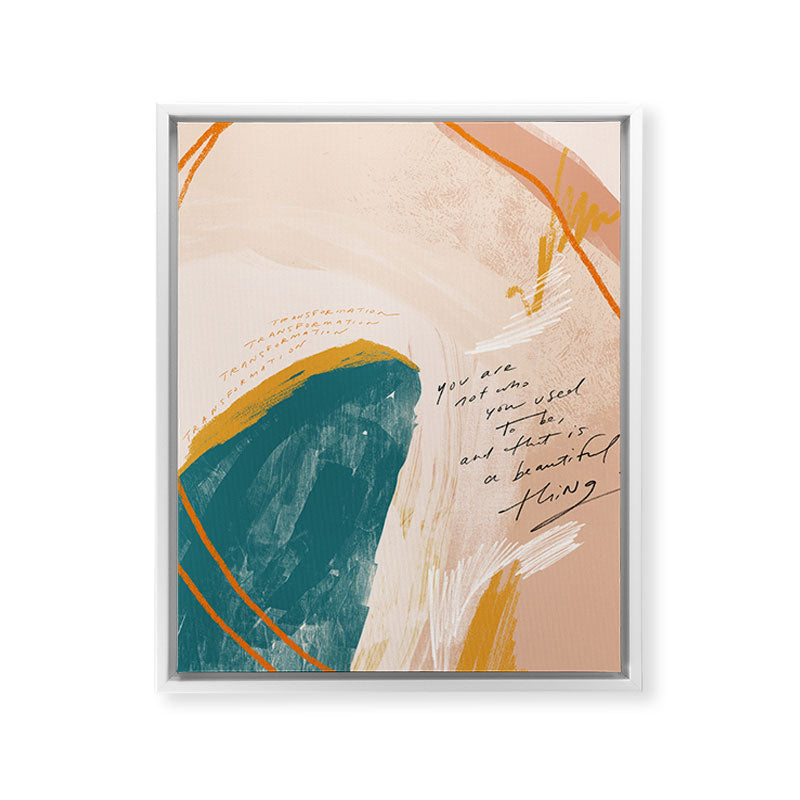 "Transformation: You Are Not Who You Used To Be, And That Is A Beautiful Thing." Framed Canvas Print