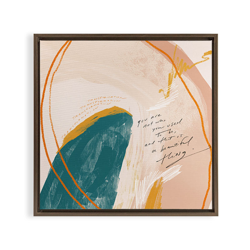 "Transformation: You Are Not Who You Used To Be, And That Is A Beautiful Thing." Framed Canvas Print