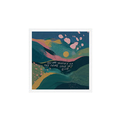 "You Are Worthy Of The Same Love You Give." Art Print