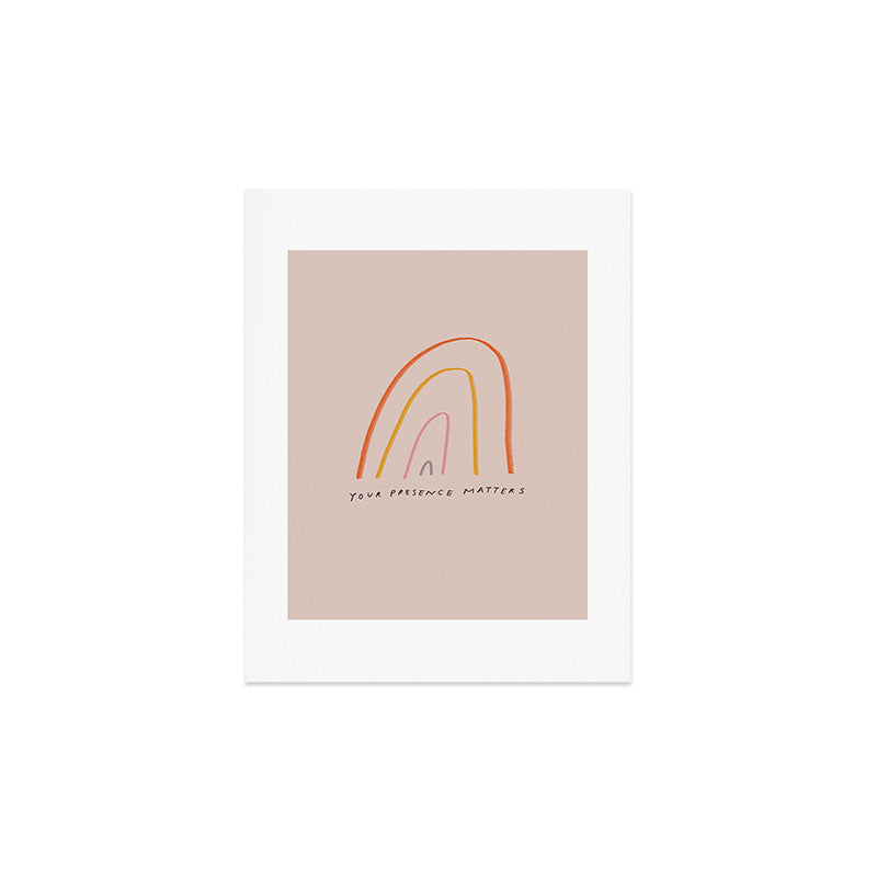 "Your Presence Matters" Art Print