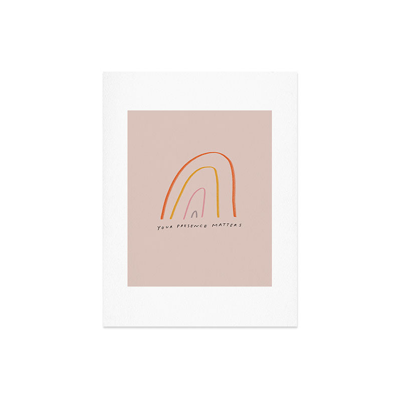 "Your Presence Matters" Art Print