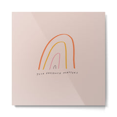 "Your Presence Matters" Metal Print