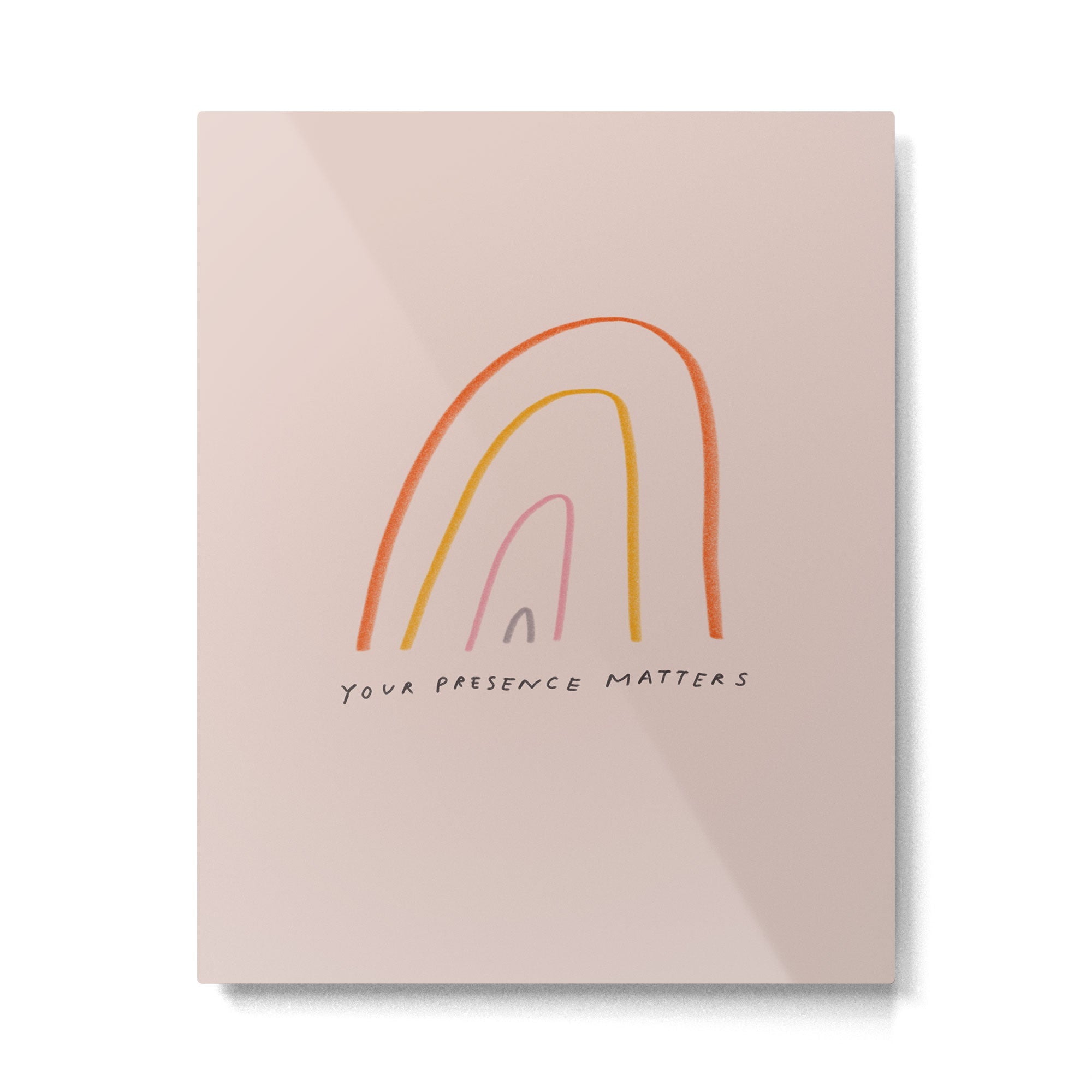 "Your Presence Matters" Metal Print