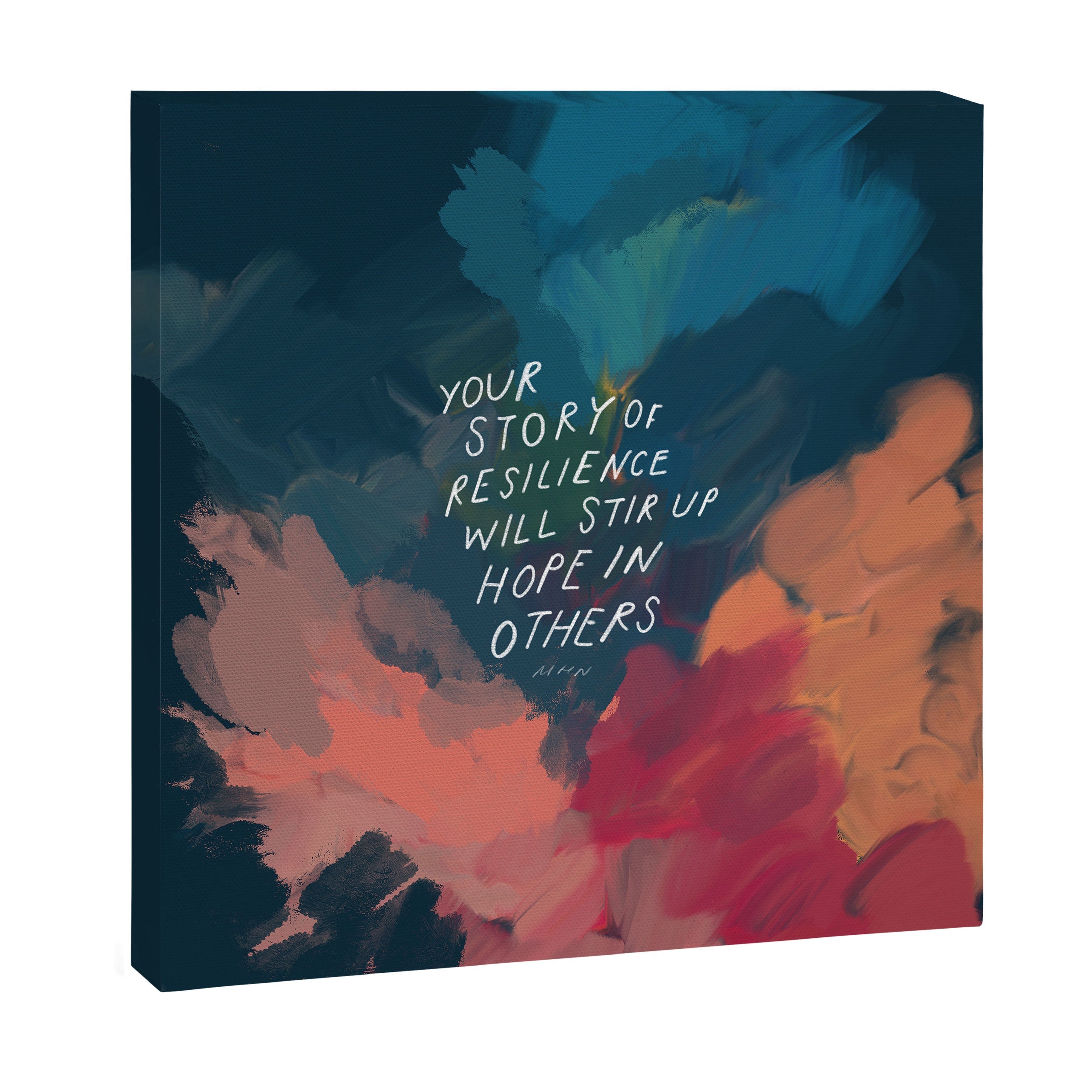 "Your Story Of Resilience Will Stir Up Hope In Others." Canvas Print