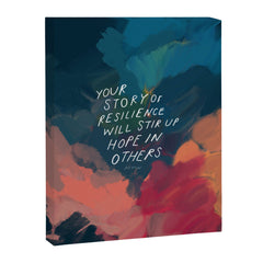 "Your Story Of Resilience Will Stir Up Hope In Others." Canvas Print