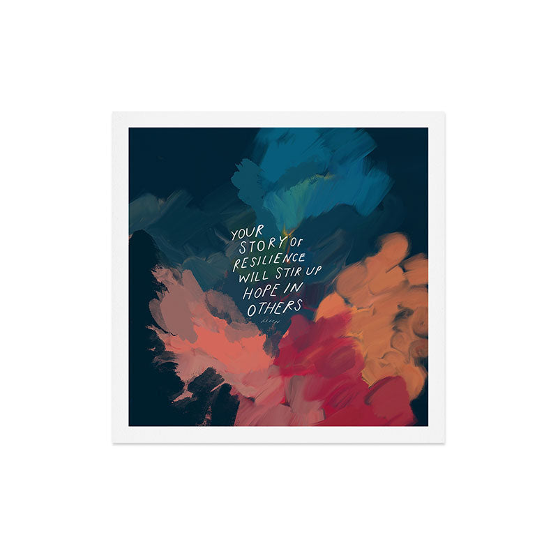 "Your Story Of Resilience Will Stir Up Hope In Others." Art Print