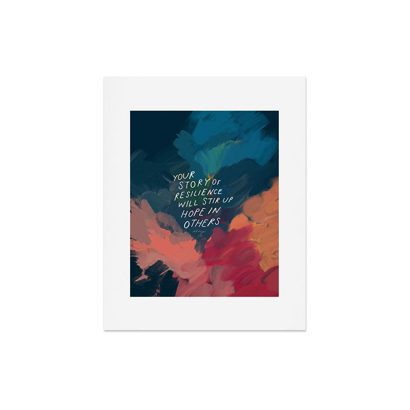 "Your Story Of Resilience Will Stir Up Hope In Others." Art Print