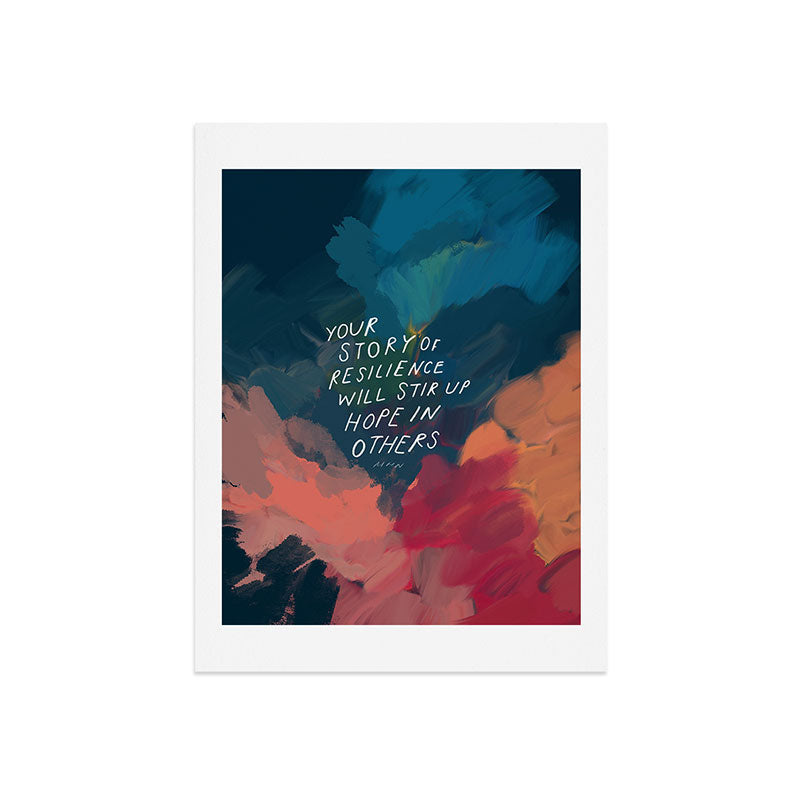 "Your Story Of Resilience Will Stir Up Hope In Others." Art Print