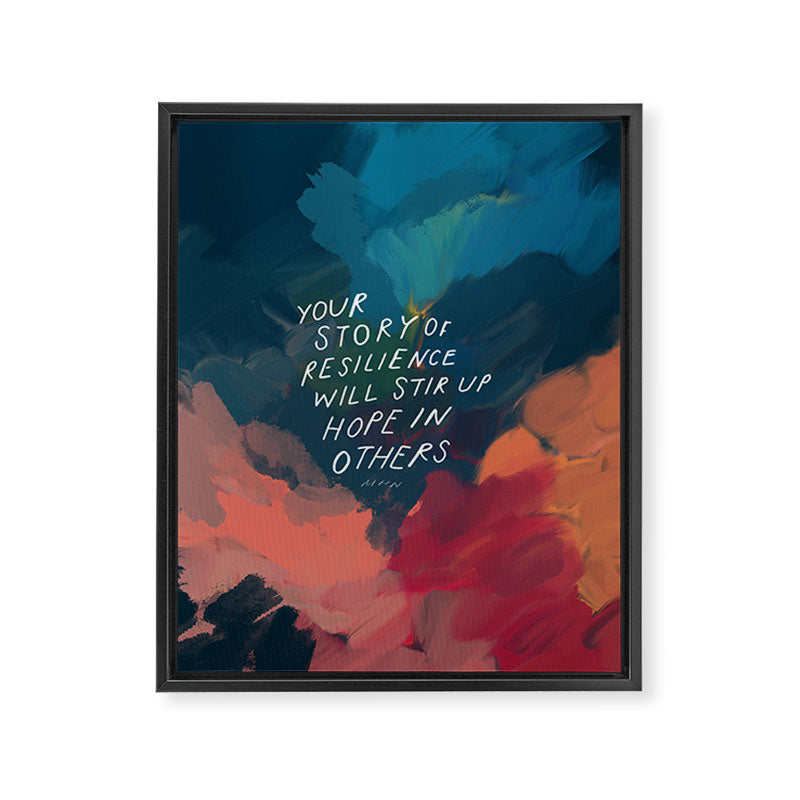 "Your Story Of Resilience Will Stir Up Hope In Others." Framed Canvas Print