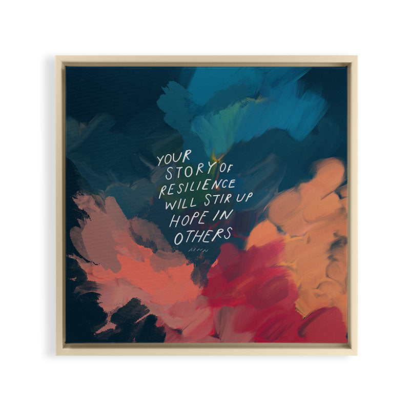 "Your Story Of Resilience Will Stir Up Hope In Others." Framed Canvas Print