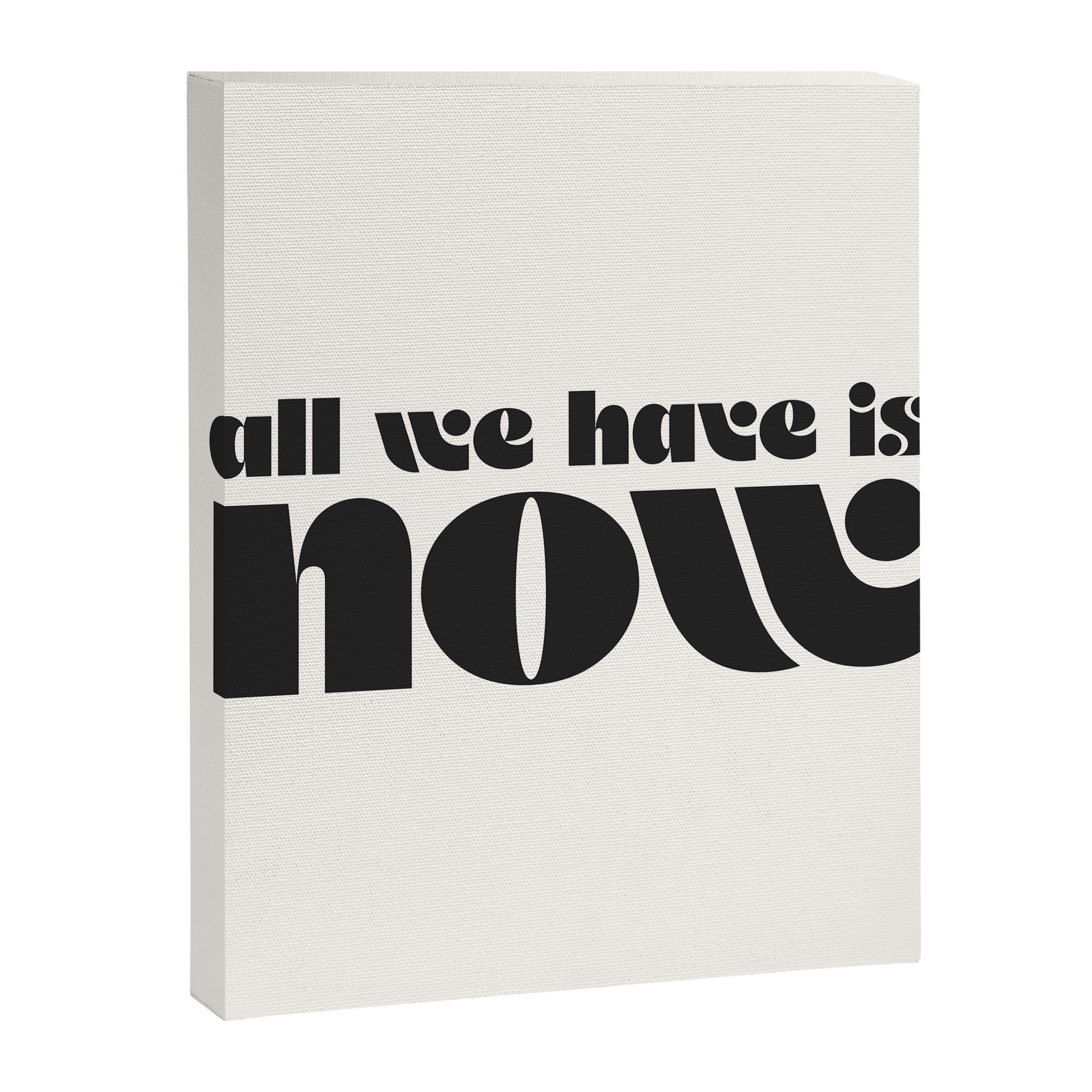 "all we have is now" Canvas Print