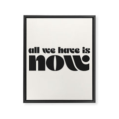"all we have is now" Framed Canvas Print