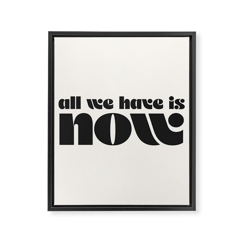 "all we have is now" Framed Canvas Print