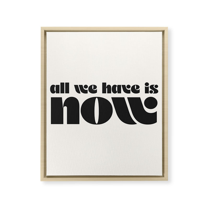 "all we have is now" Framed Canvas Print