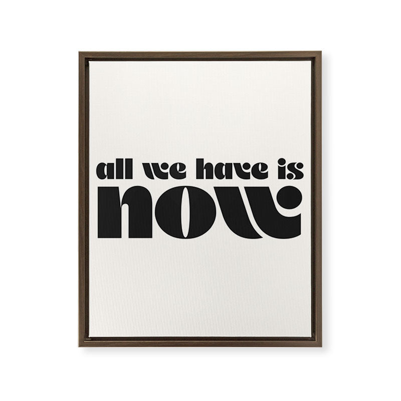 "all we have is now" Framed Canvas Print