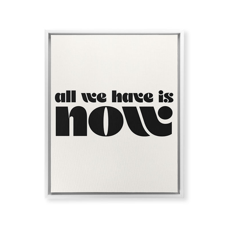 "all we have is now" Framed Canvas Print