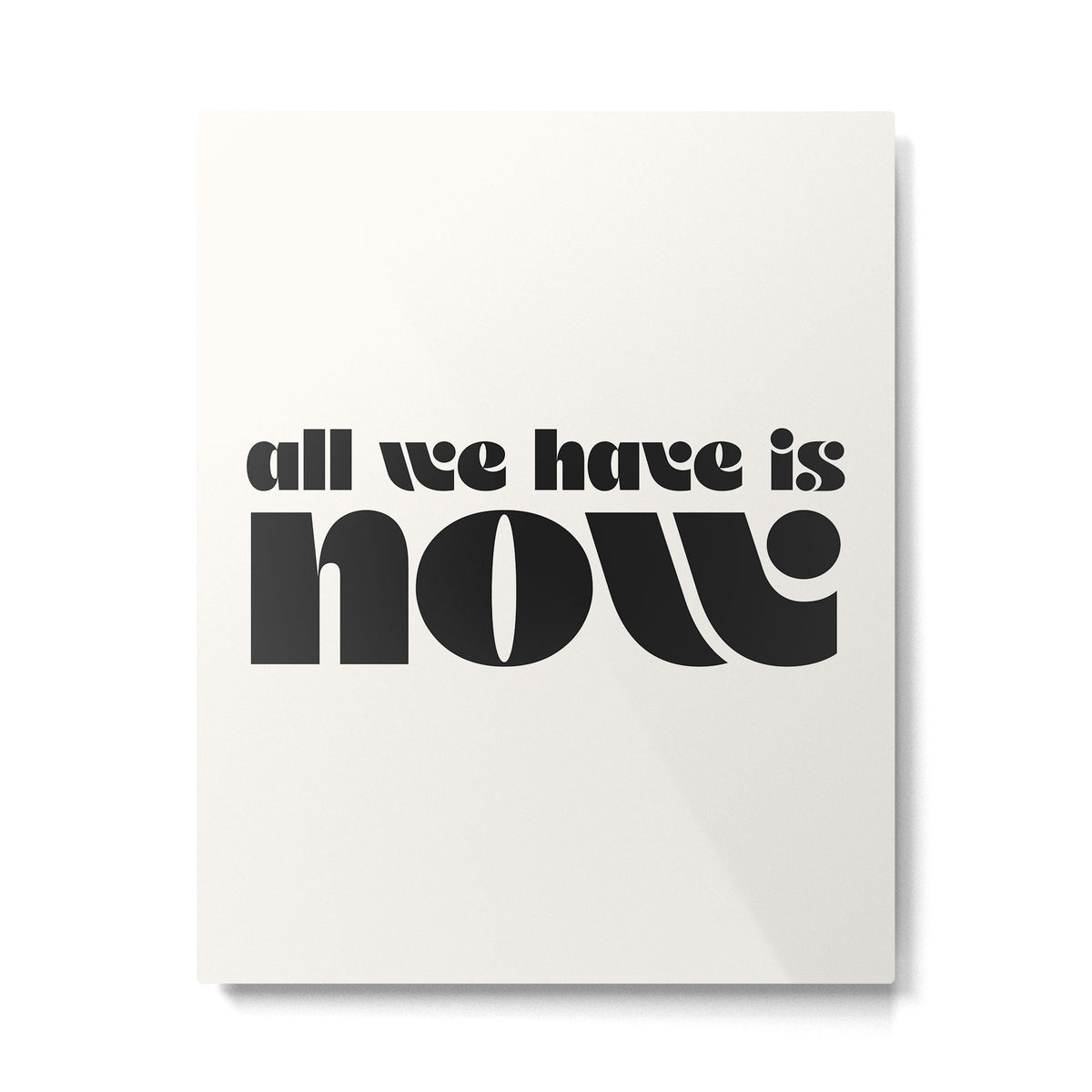 "all we have is now" Metal Print
