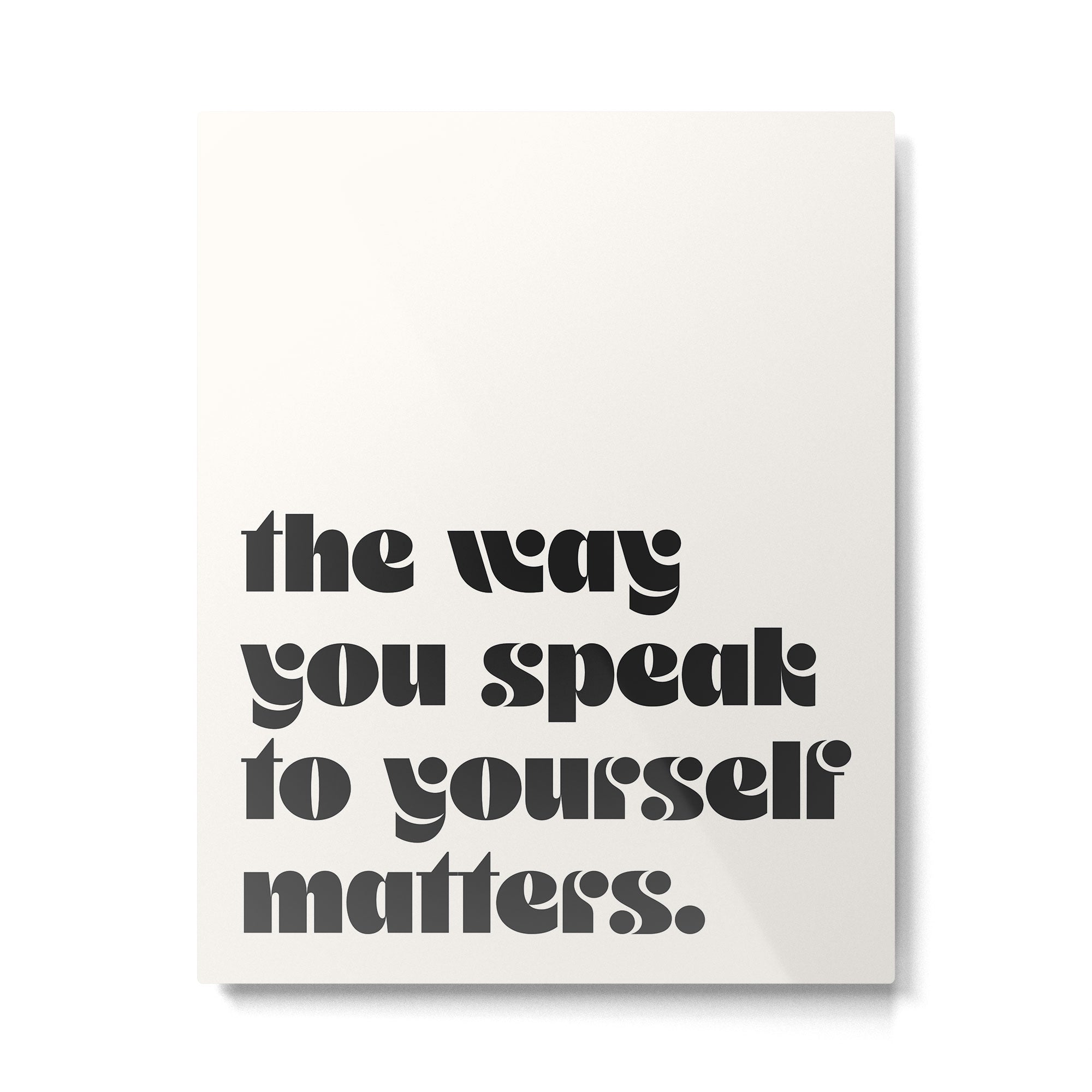 "the way you speak to yourself matters" Metal Print