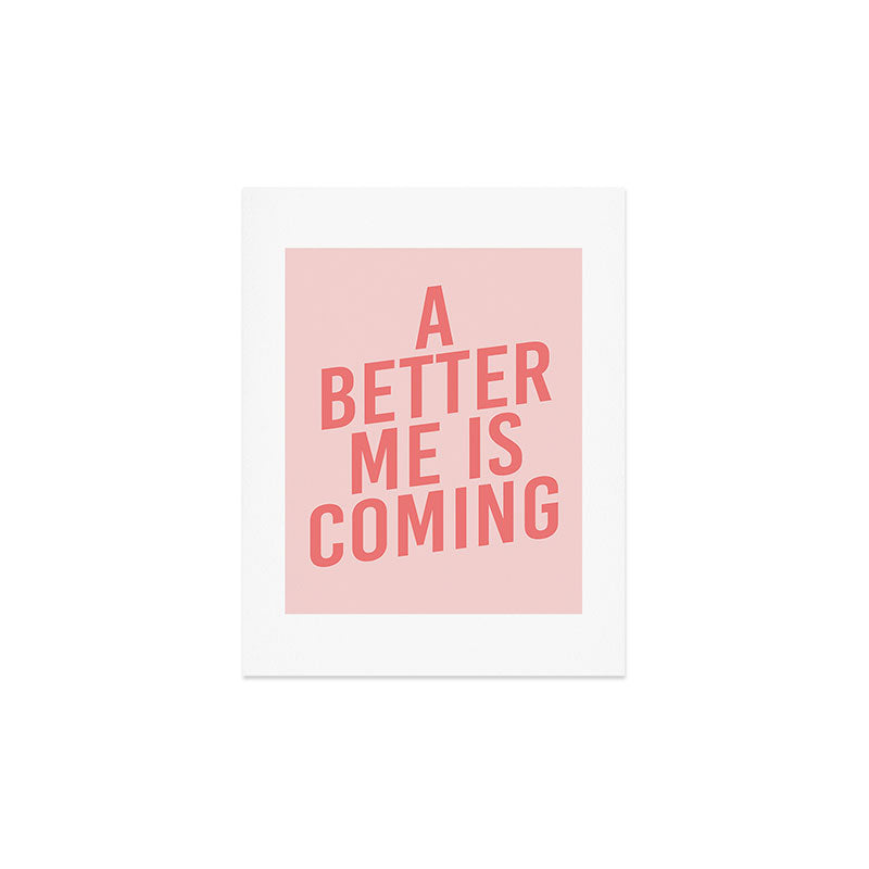A Better Me Art Print