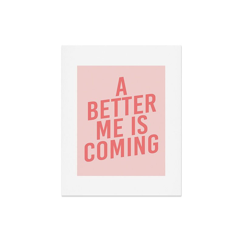 A Better Me Art Print