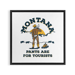 "Montana: Pants Are For Tourists" Funny Retro Cowboy Travel Art Framed Canvas Print