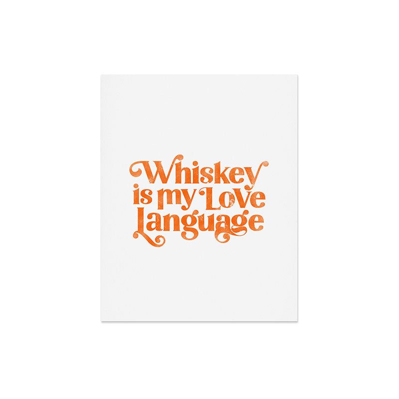 "Whiskey Is My Love Language" Cute Orange Typography Design For Whiskey Lovers! Art Print