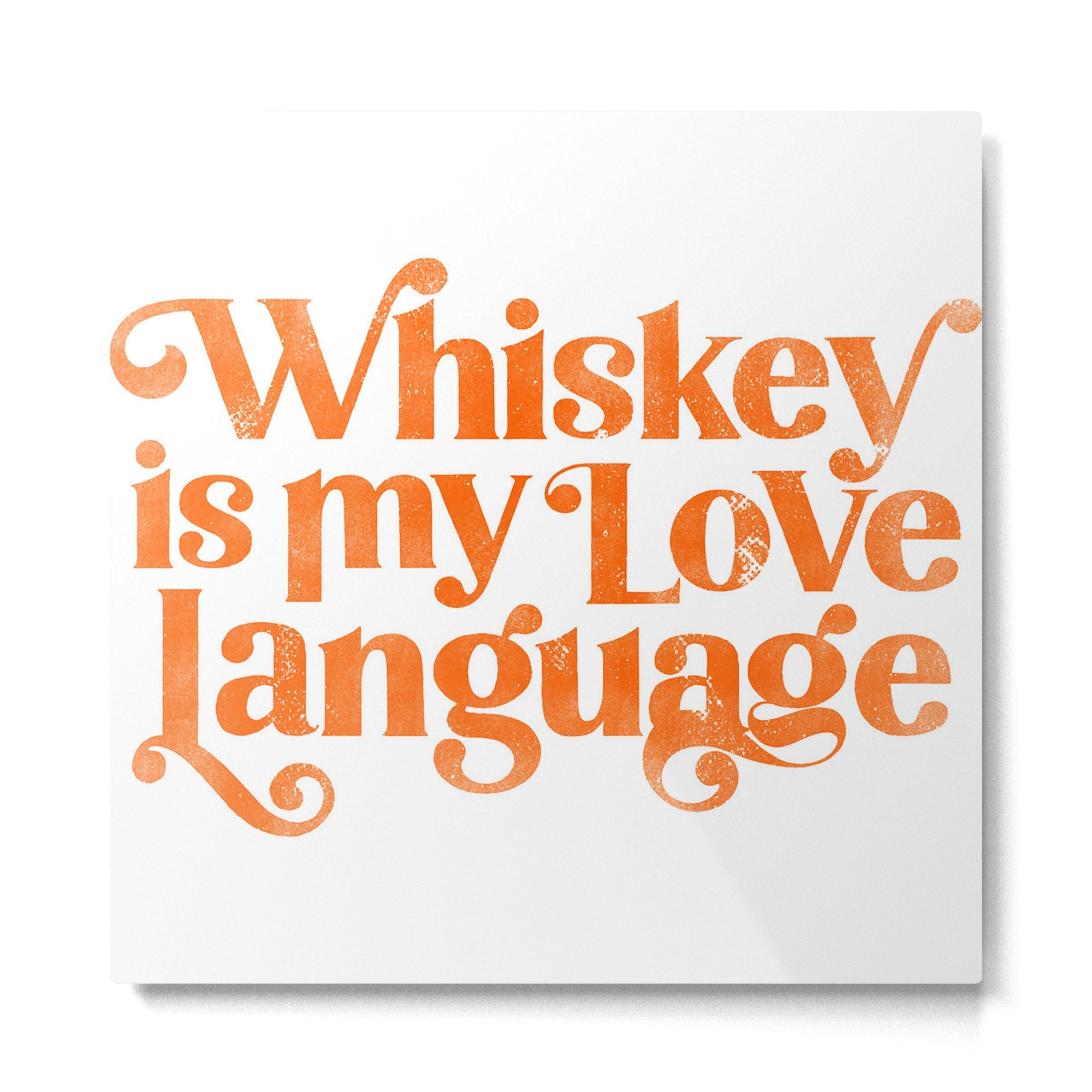 "Whiskey Is My Love Language" Cute Orange Typography Design For Whiskey Lovers! Metal Print